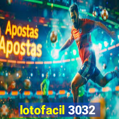 lotofacil 3032